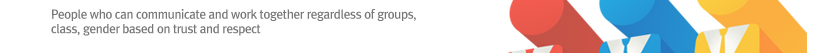 People who can communicate and work together regardless of groups, class, gender based on trust and respect