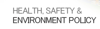 HEALTH, SAFETY & ENVIRONMENT POLICY